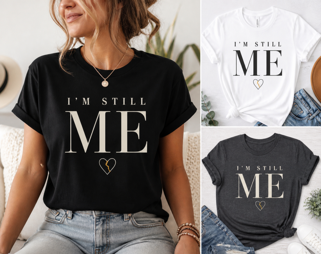 I’m Still Me Shirt,  Mental Health Shirt, Self Love Shirt, Growth Healing Shirt, Minimalist Graphic Tee Gift