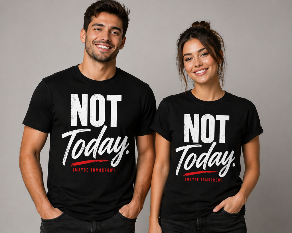 NOT Today Shirt – Funny Bold Graphic Tee | Minimalist Statement T-Shirt