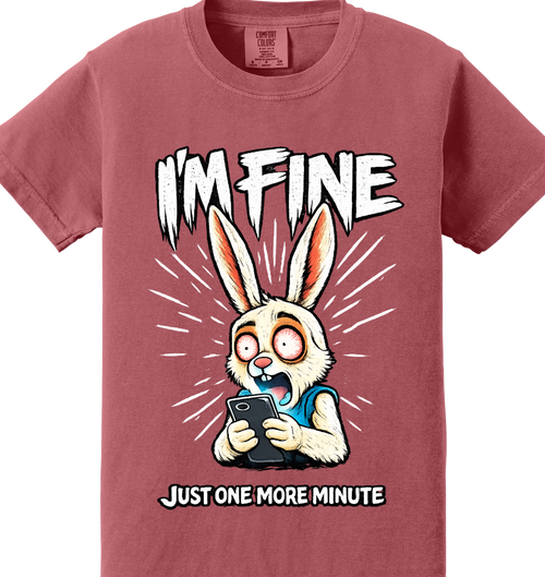 Im Fine, Just Give Me A Minute